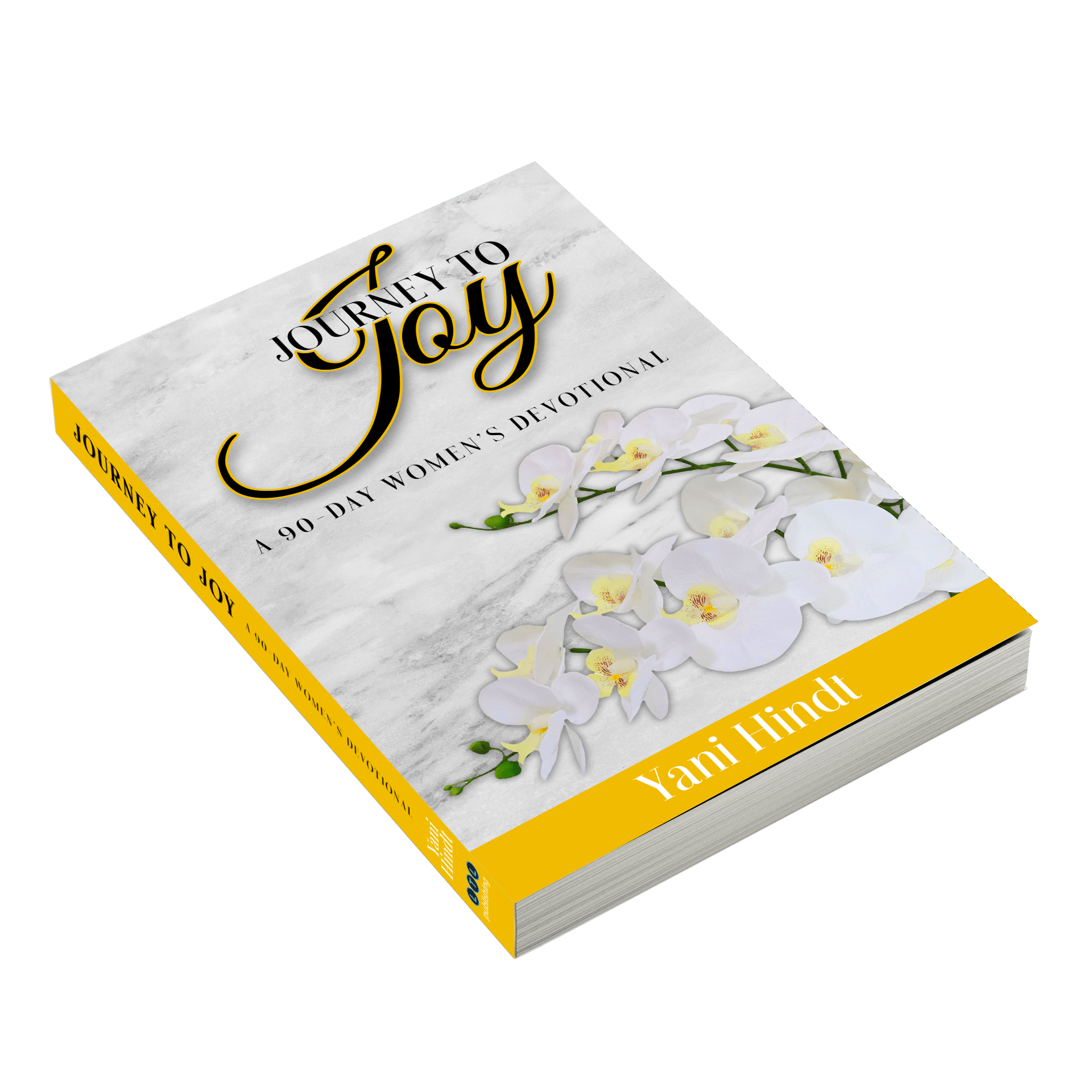 Journey to Joy: A 90-Day Women's Devotional - Yani Hindt